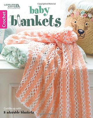 Download Baby Blankets: Cuddle up with 8 adorable blankets (Crochet) - Leisure Arts Inc. | ePub