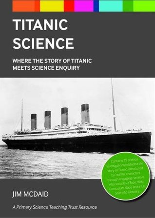 Read Titanic Science: Where the Story of Titanic Meets Science Enquiry - Jim McDaid | ePub