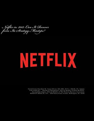 Download Netflix in 2012: Can It Recover from Its Strategy Missteps? - Dr Sonja Miranda Allister | PDF
