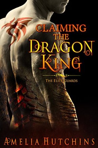 Download Claiming the Dragon King: An Elite Guards Novel - Amelia Hutchins | ePub