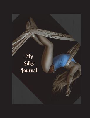 Read My Silky Journal: Aerial Dance Yoga Workout Classes Notebook - 100 Page Rule Paper Flying Trapeze Rope Exercise Diary -  | PDF