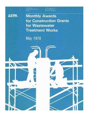 Read Monthly Awards for Construction Grants for Wastewater Treatment Works: May 1978 - U.S. Environmental Protection Agency | ePub