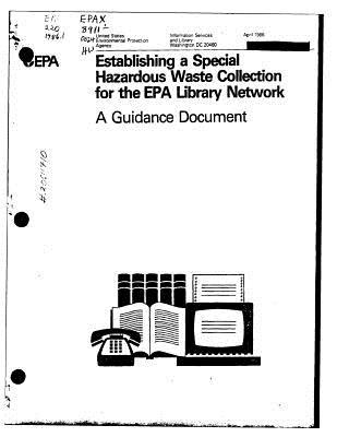 Download Establishing a Special Hazardous Waste Collection for the EPA Library Network a Guidance Document - U.S. Environmental Protection Agency | PDF