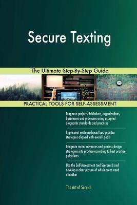 Download Secure Texting The Ultimate Step-By-Step Guide - Gerardus Blokdyk | PDF