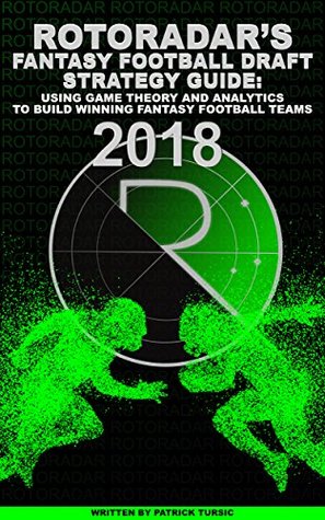 Download RotoRadar’s Fantasy Football Draft Strategy Guide 2018: Using Game Theory and Analytics to Build Winning Fantasy Football Teams - Patrick Tursic | ePub