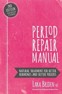 Read Period Repair Manual: Natural Treatment for Better Hormones and Better Periods - Lara Briden | ePub