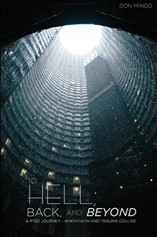 Read To Hell, Back, and Beyond - A PTSD Journey: When Faith and Trauma Collide - Don Mingo | ePub