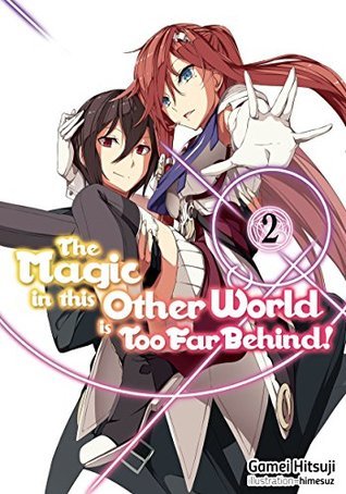 Full Download The Magic in this Other World is Too Far Behind! Volume 2 - Gamei Hitsuji file in ePub