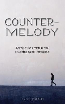 Read Counter-Melody: Leaving Was a Mistake and Returning Seems Impossible. - Ryan DeRome file in ePub
