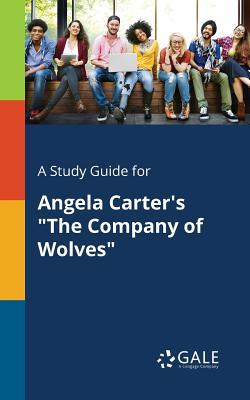 Full Download A Study Guide for Angela Carter's the Company of Wolves - Cengage Learning Gale file in PDF