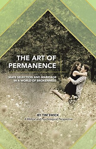 Full Download The Art of Permanence: Mate Selection and Marriage in a World of Brokenness - Tim Swick | ePub