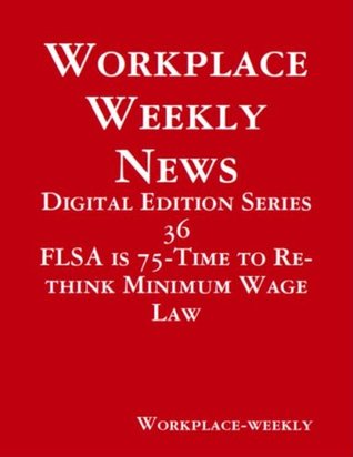 Read Online Fair Labor Standards Act is 75- Time to Re-think Minimum Wage Law (Digital Edition) - Gloria Towolawi | ePub
