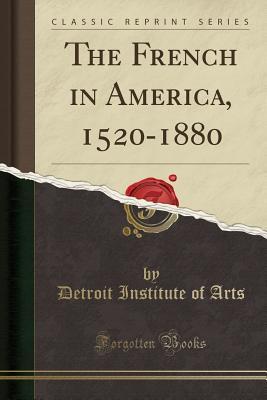 Download The French in America, 1520-1880 (Classic Reprint) - Detroit Institute of Arts file in ePub