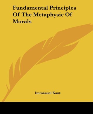 Read Online Fundamental Principles Of The Metaphysic Of Morals - Immanuel Kant | PDF