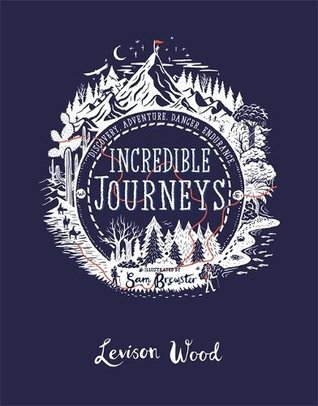 Read Incredible Journeys: Discovery, Adventure, Danger, Endurance - Levison Wood | PDF