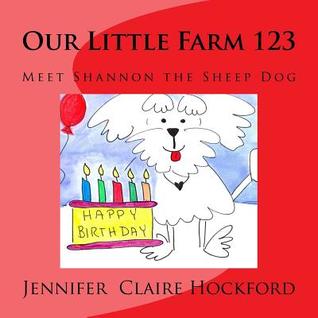 Download Our Little Farm 123: Meet Shannon the Sheep Dog - Jennifer Claire Hockford | ePub