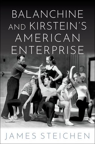 Read Online Balanchine and Kirstein's American Enterprise - James Steichen | PDF