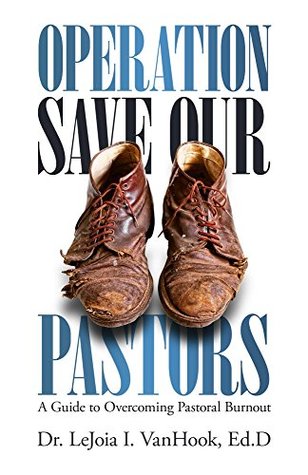 Read Operation Save Our Pastors: A Guide to Overcoming Pastoral Burnout - LeJoia I. VanHook file in PDF