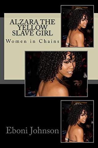 Read Alzara the Yellow Slave Girl: Women in Chains (Women in Chains Collection Book 1) - Eboni Johnson file in ePub