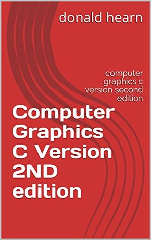 Full Download Computer Graphics C Version 2ND edition: computer graphics c version second edition - Donald Hearn file in ePub
