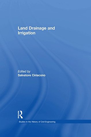 Full Download Land Drainage and Irrigation (Studies in the History of Civil Engineering) - Salvatore Ciriacono file in ePub