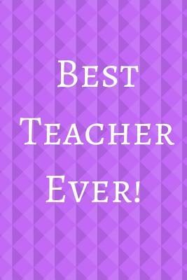 Full Download Best Teacher Ever!: Purple Journal Containing Inspirational Quotes (Teacher Appreciation Gift Journal) - Goddess Book Press | ePub