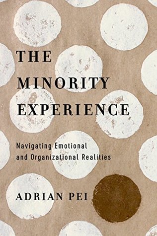 Full Download The Minority Experience: Navigating Emotional and Organizational Realities - Adrian Pei file in ePub