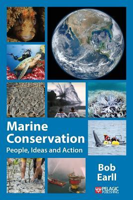 Read Online Marine Conservation: People, Ideas and Action - Bob Earll | PDF