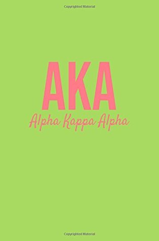 Full Download AKA Alpha Kappa Alpha: Green Blank Lined Journal Alpha Kappa Alpha gift for a soror; Gift for sisterhood or future soror - G Lifestyle Journals | PDF