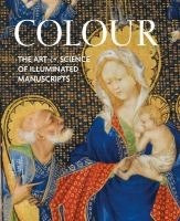 Read Colour: The Art and Science of Illuminated Manuscripts - Stella Panayotova file in PDF