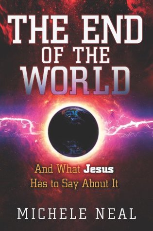 Download The End of the World: And What Jesus Has to Say About It - Michele Neal | ePub