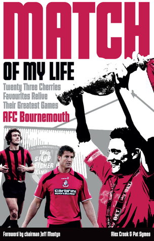 Read AFC Bournemouth Match of My Life: Cherries Relive Their Greatest Games - Alex Crook file in ePub
