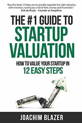 Download The #1 Guide to Startup Valuation: How to Value Your Startup in 12 Easy Steps - Joachim Blazer | PDF