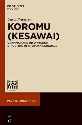 Download Koromu (Kesawai): Grammar and Information Structure of a New Guinea Language - Carol Priestley | ePub