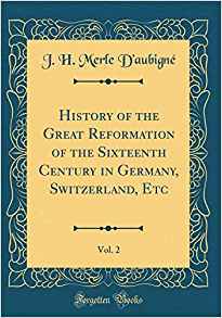Read History of the Great Reformation of the Sixteenth Century in Germany, Switzerland, Etc, Vol. 2 - Jean-Henri Merle d'Aubigné | PDF