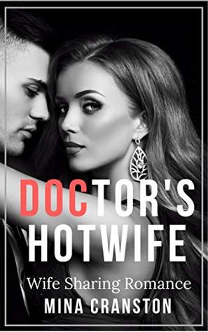 Read The Doctor’s Hotwife: Hotwife Sharing Romance - Mina Cranston file in ePub