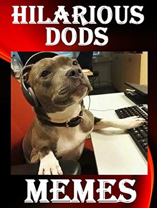 Read Online Hilarious Dog Memes. Amazing Animal Jokes. XXL. Best Humor Book. - Memes Entertainment Studio | ePub