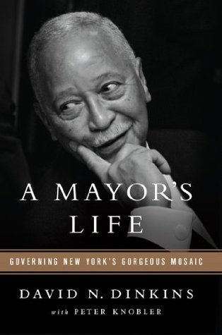 Read A Mayor's Life: Governing New York's Gorgeous Mosaic - David N. Dinkins file in PDF