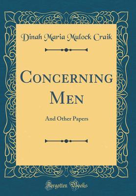 Read Concerning Men: And Other Papers (Classic Reprint) - Dinah Maria Mulock Craik | PDF