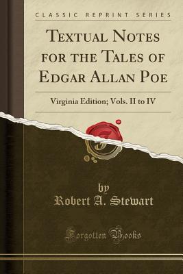 Read Textual Notes for the Tales of Edgar Allan Poe: Virginia Edition; Vols. II to IV (Classic Reprint) - Robert Armistead Stewart | PDF