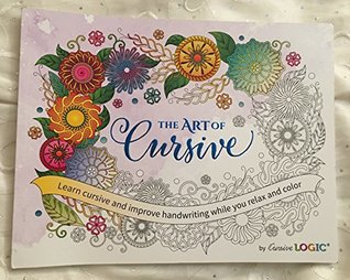 Full Download The Art of Cursive Learn Cursive and Improve Handwriting While You Relax and Color - Cursive Logic | PDF