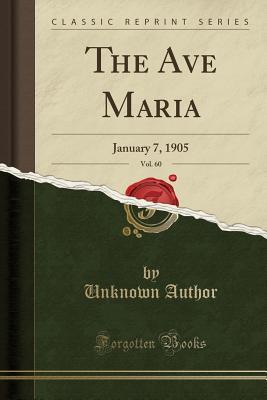 Download The Ave Maria, Vol. 60: January 7, 1905 (Classic Reprint) - Unknown file in PDF