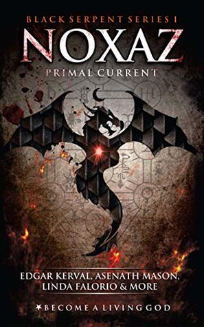 Full Download NOXAZ: Primal Current (The Black Serpent Series Book 1) - Edgar Kerval | PDF