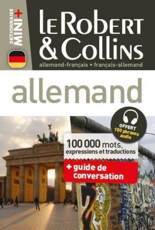 Full Download Le Robert & Collins Mini Plus allemand : Dictionnaire francais - allemand / allemand - francais (French and German Edition) - Collectif | PDF