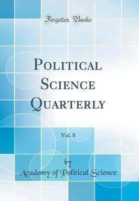 Download Political Science Quarterly, Vol. 8 (Classic Reprint) - Academy of Political Science | ePub