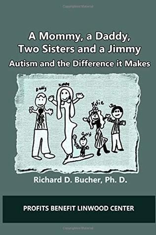 Download A Mommy, a Daddy, Two Sisters, and a Jimmy: Autism and the Difference It Makes - Richard D. Bucher | ePub