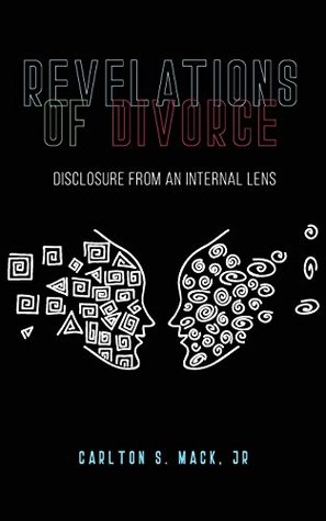 Full Download Revelations of Divorce: Disclosure from an Internal Lens - Carlton S. Mack Jr | PDF