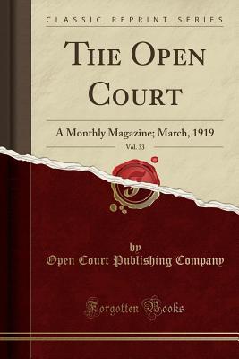 Read The Open Court, Vol. 33: A Monthly Magazine; March, 1919 (Classic Reprint) - Open Court Publishing Company file in PDF