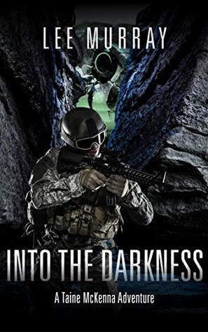 Full Download Into the Darkness: A Taine McKenna Adventure (Taine McKenna Adventures) - Lee Murray file in ePub