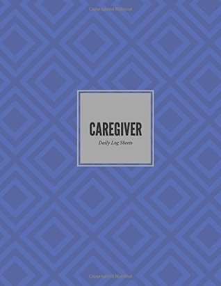 Full Download Caregiver Daily Log Sheets: Blue Personal Home Aide Record Book   Daily Medicine Reminder Log, Medical History, Service Timesheets   Tracking,  Details & Treatment (Healthcare) (Volume 10) -  | ePub